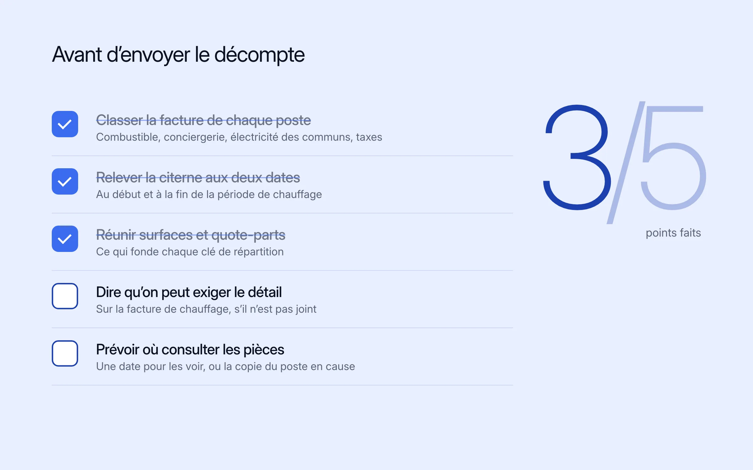 Liste de contrôle avant d'envoyer le décompte : classer la facture de chaque poste, relever la citerne aux deux dates, réunir surfaces et quote-parts, dire qu'on peut exiger le détail du chauffage, prévoir où consulter les pièces